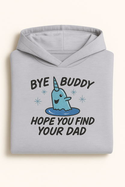 Bye Buddy I Hope You Find Your Dad
