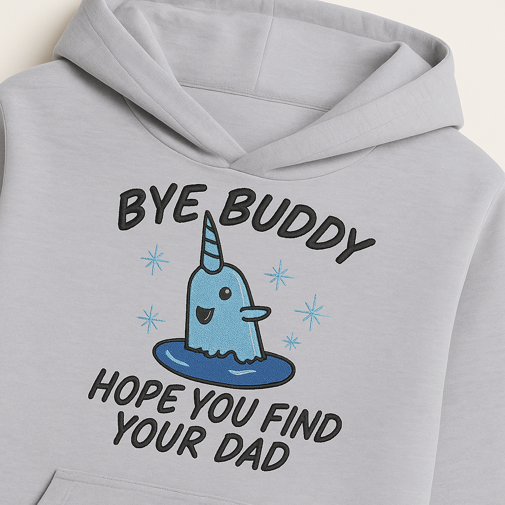 Bye Buddy I Hope You Find Your Dad