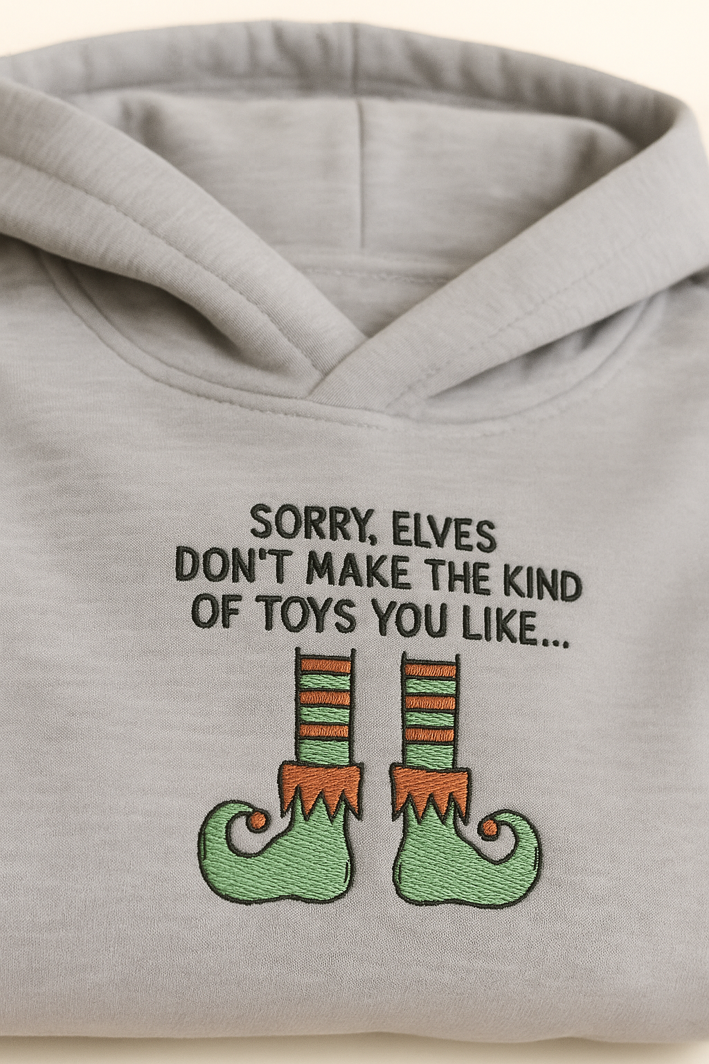 Sorry Elves Don't Make The Kind Of Toys You Like  Sweatshirt / Hoodie