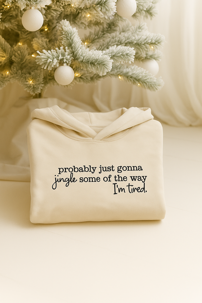 Probably Just Gonna Jingle Sweatshirt / Hoodie